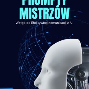 Prompty Mistrzów Wstęp do Efektywnej Komunikacji z AI